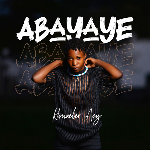 Abayaye by Kimxeler Acy 