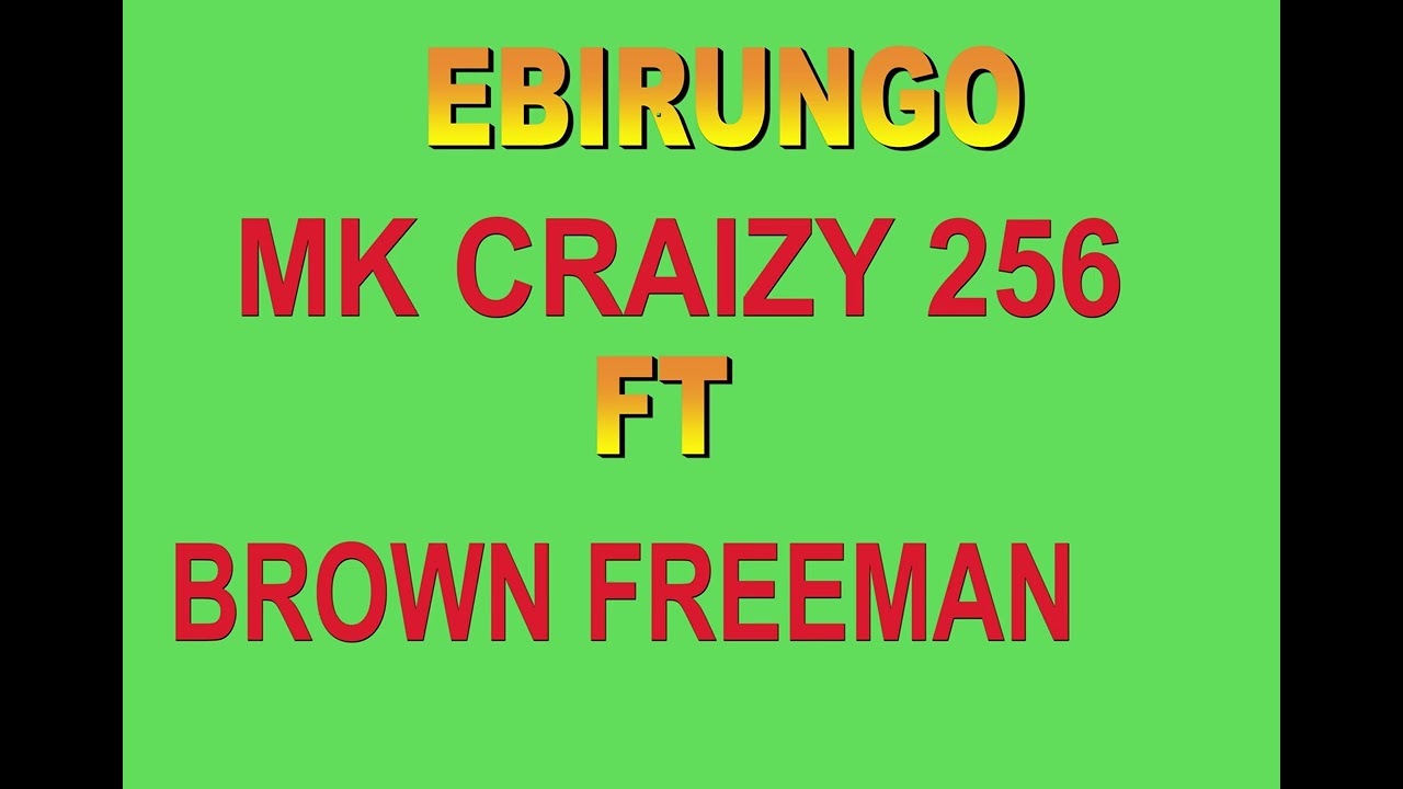 Ebirungo by Mk Craizy 256 ft Brown FreeMan | FREE MP3 DOWNLOAD 2024