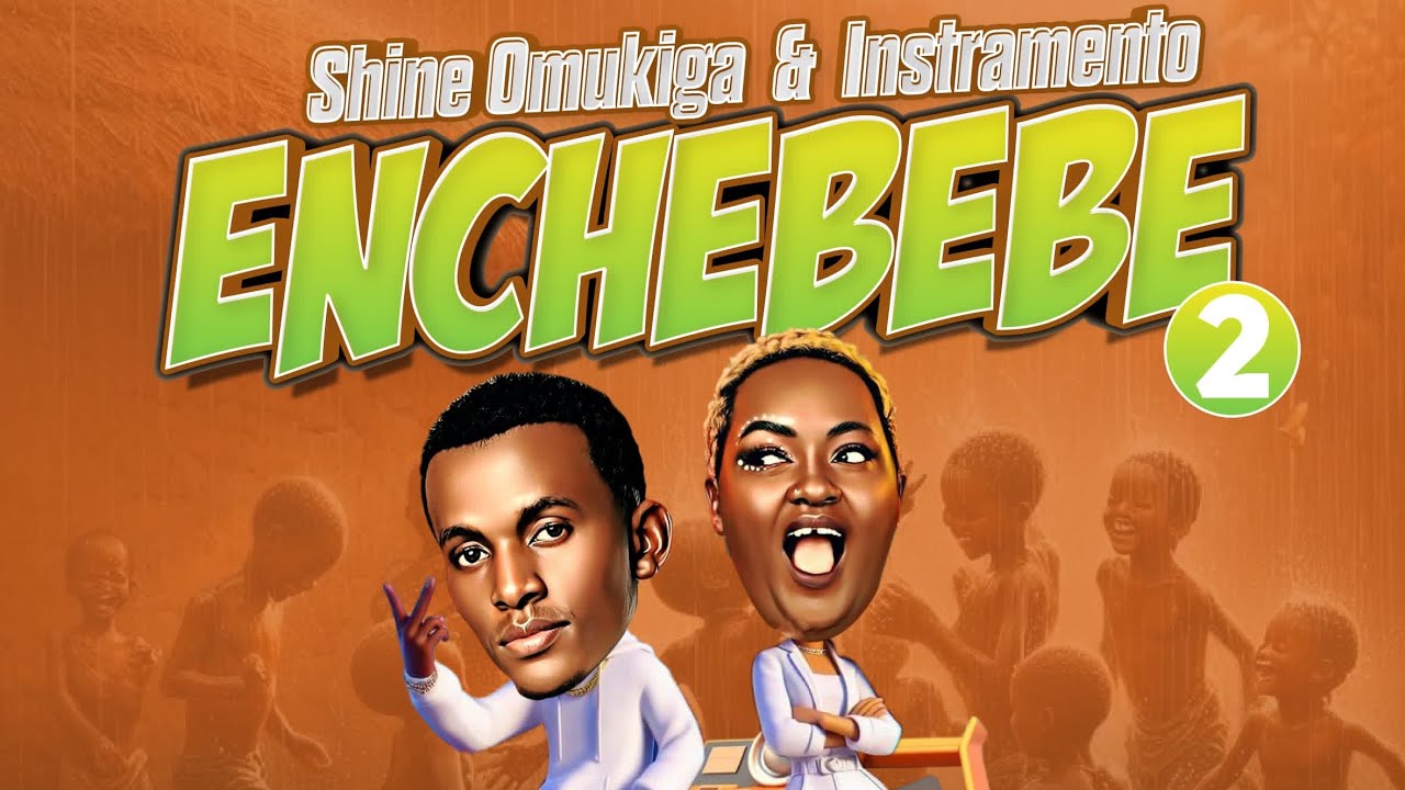 Enchebebe by Shine Omukiga 