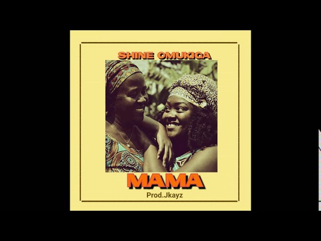 Mama by Shine Omukiga 