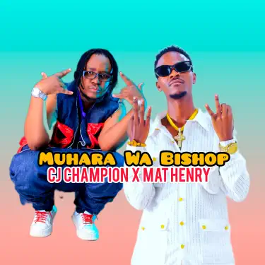 Muhara Wa Bishop by Mat Henry ft CJ Champion