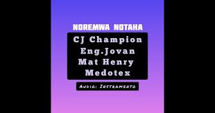 Noremwa Notaaha by Mat Henry, Eng Jovan, Medotex Americana & CJ Champion | MP3 Download 