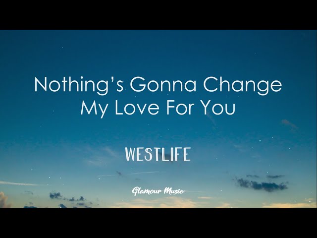 Nothing's going to change my Life by Westlife 